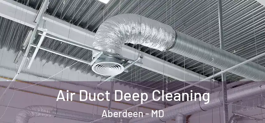 Air Duct Deep Cleaning Aberdeen - MD