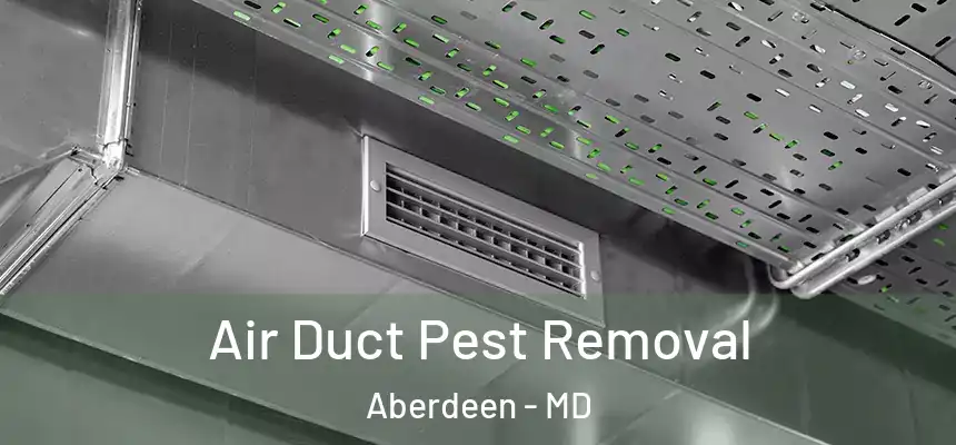 Air Duct Pest Removal Aberdeen - MD