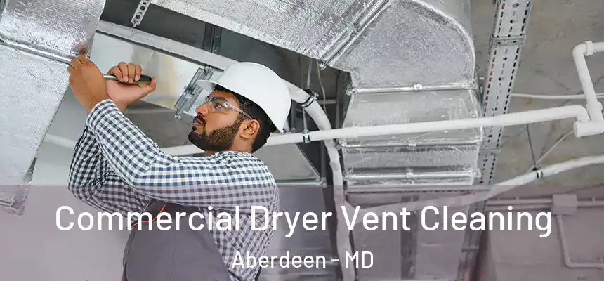  Commercial Dryer Vent Cleaning Aberdeen - MD