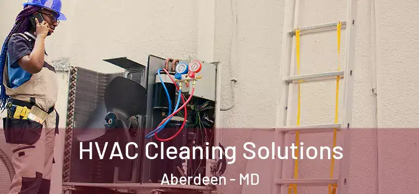  HVAC Cleaning Solutions Aberdeen - MD