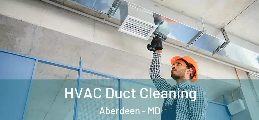 HVAC Duct Cleaning Aberdeen - MD