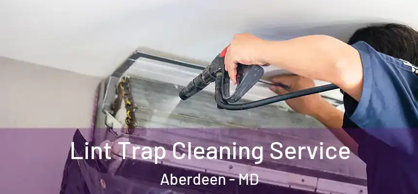 Lint Trap Cleaning Service Aberdeen - MD