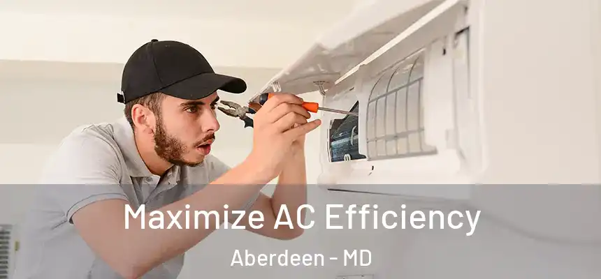  Maximize AC Efficiency Aberdeen - MD