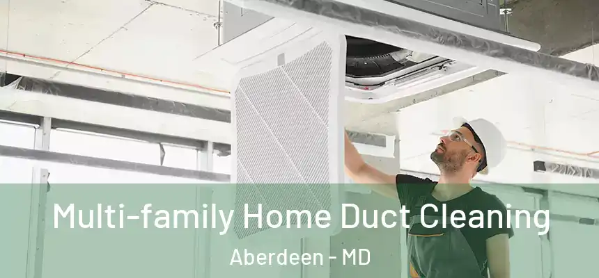 Multi-family Home Duct Cleaning Aberdeen - MD