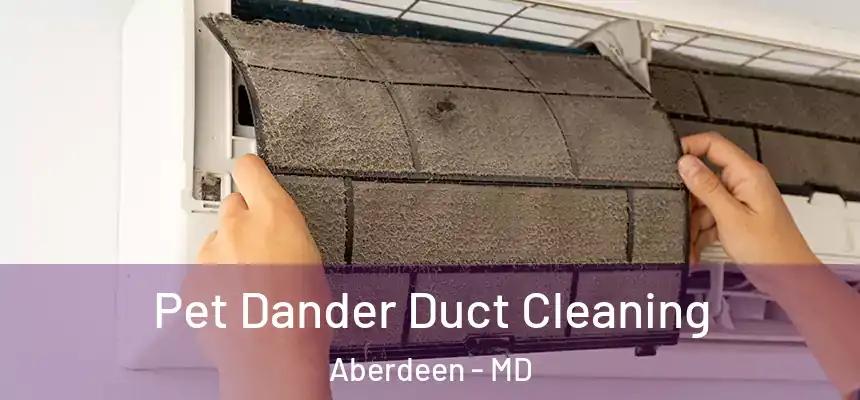 Pet Dander Duct Cleaning Aberdeen - MD
