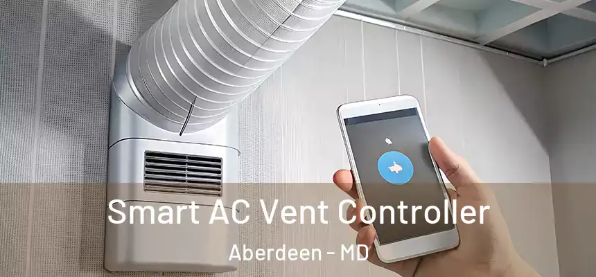  Smart AC Vent Controller Aberdeen - MD